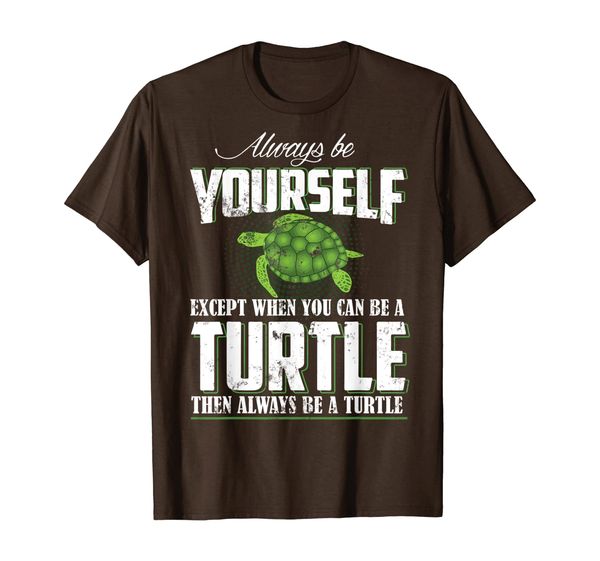 

turtle shirt always be yourself except when can be turtle, White;black