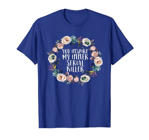 

you inspire my inner serial killer true crime floral shirt, White;black