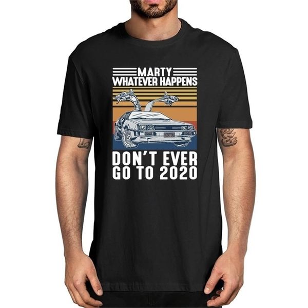 

fashion marty whatever happens don't ever go to vintage men's 100% cotton t-shirt women soft tee humor streetwear 210716, White;black