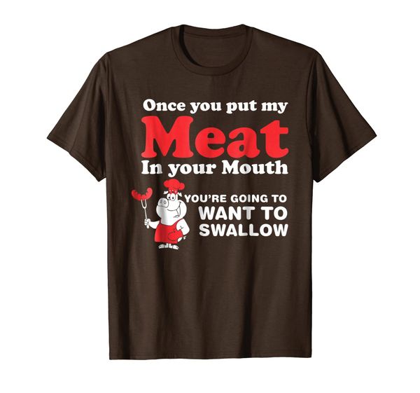 

put my meat in your mouth want to swallow bbq tshirt, White;black