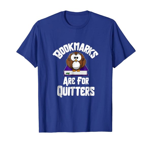 

Bookmarks Are For Quitters Funny Reading Books T-Shirt, Mainly pictures