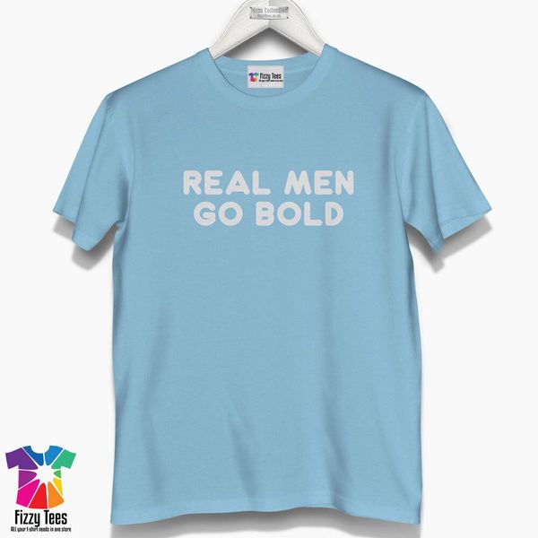 

real men go bold t-shirt - funny humor men's t-shirt top, White;black