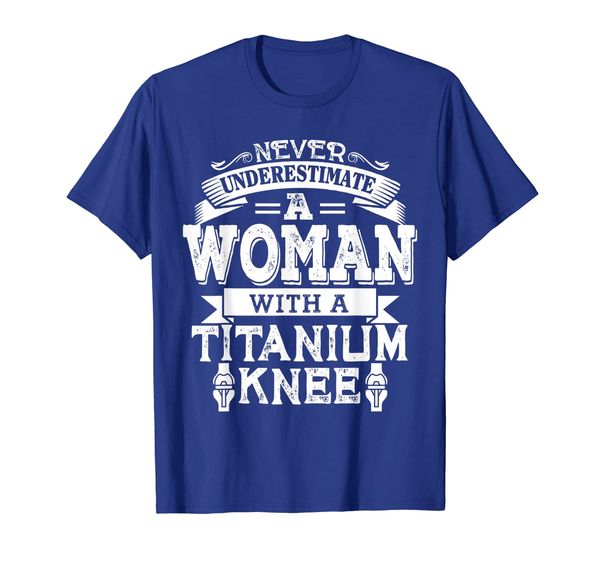 

Never Underestimate a woman with a Titanium Knee tshirt, Mainly pictures