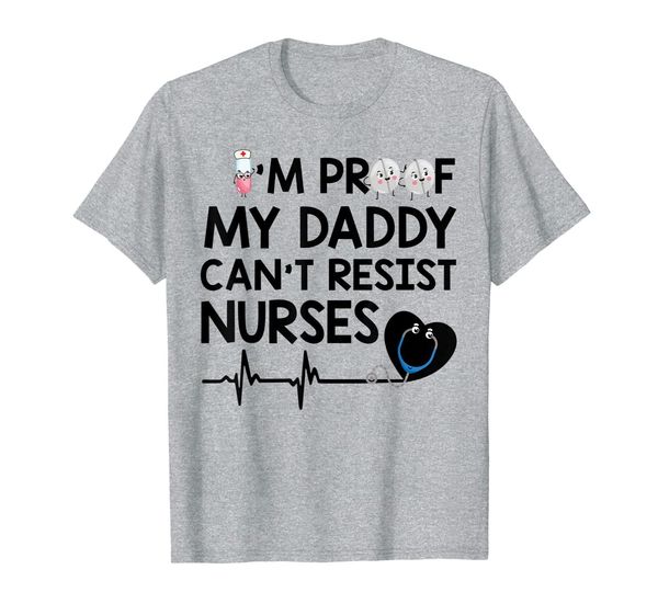 

i'm proof my daddy can't resist nurses funny nursing gift t-shirt, White;black