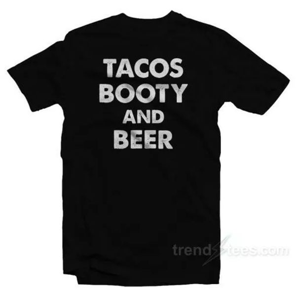 

tacos booty and beer t-shirt, White;black