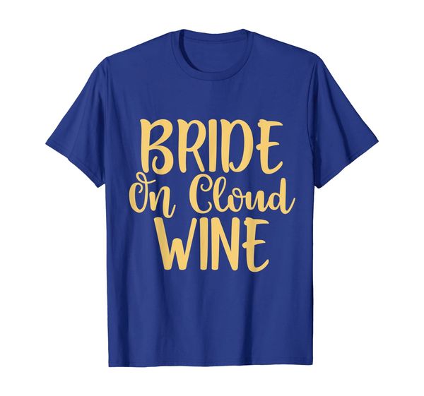 

Bride on Cloud Wine tshirt Funny Wedding Bachelorette, Mainly pictures