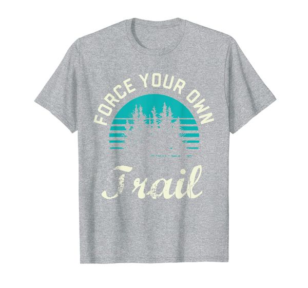 

Force Your Own Trail | Hiking Outdoors Nature Camping T-Shirt, Mainly pictures