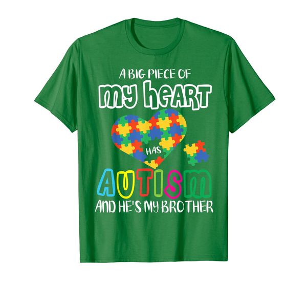 

a big piece of my heart has autism and he's my brother shirt, White;black