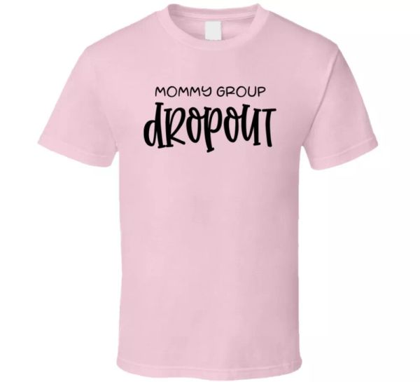 

mommy group dropout tee cool novelty mom tshirt sarcastic t shirt for mother, White;black