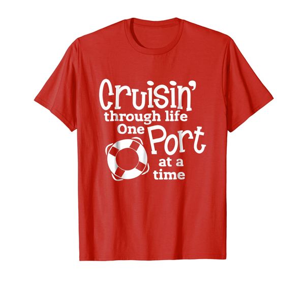 

cruisin' through life one port at a time cruise t-shirt, White;black