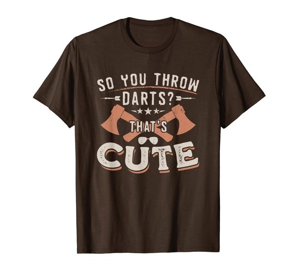 

funny axe throwing shirt | so you throw darts that's cute t-shirt, White;black