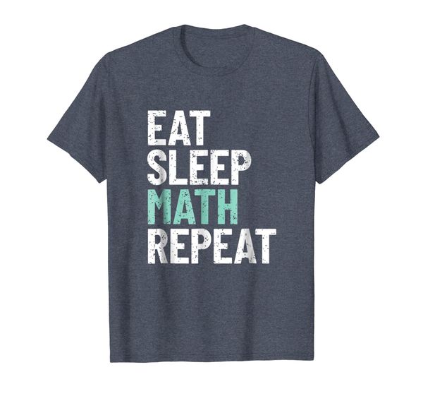 

Eat Sleep Math Repeat; Funny Math Student T-Shirt, Mainly pictures