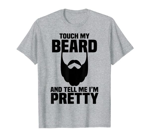 

Mens Touch My Beard And Tell Me-I'm Pretty Beard Tshirt, Mainly pictures