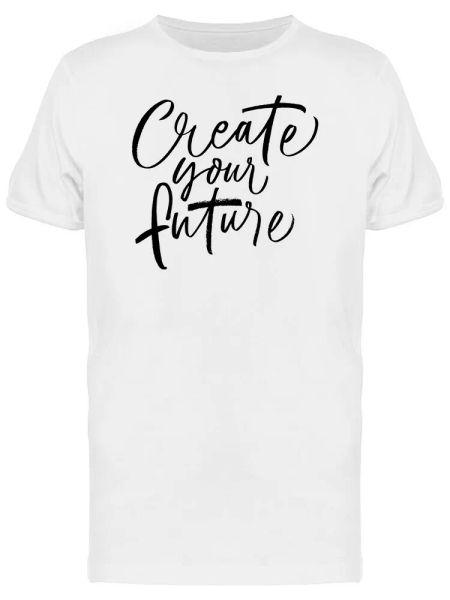 

create your future inspirational men's tee -image by shutterstock, White;black