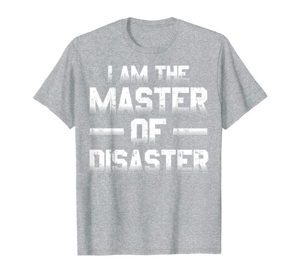 

master of disaster t-shirt i am the master of disaster gift, White;black