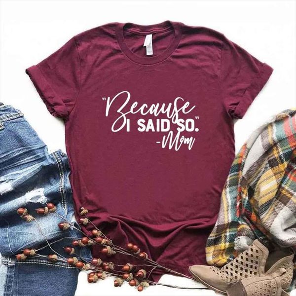 

because i said so mom men and womens life print cotton casual funny t shirt lady yong girl top, White;black