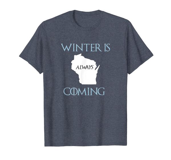 

Winter Is Always Coming Wisconsin Funny T-Shirt, Mainly pictures