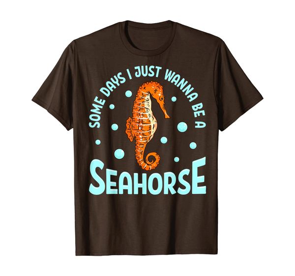 

cute some days i just wanna be a seahorse adorable sea horse t-shirt, White;black
