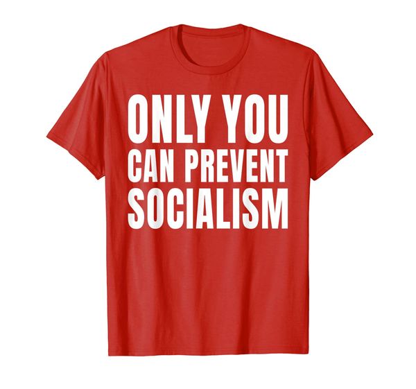 

only you can prevent socialism t-shirt, White;black