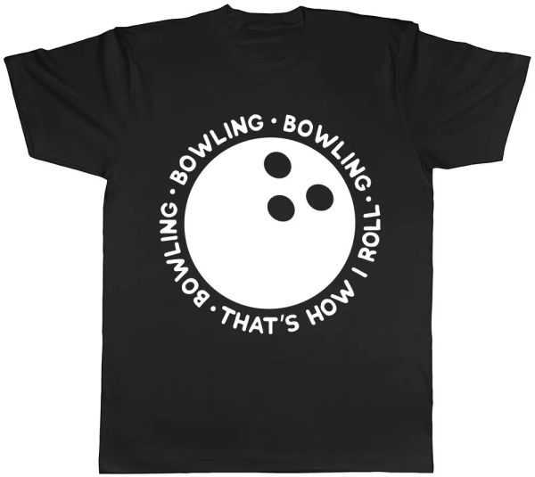 

bowling that's how i roll mens womens ladies t-shirt tee, White;black