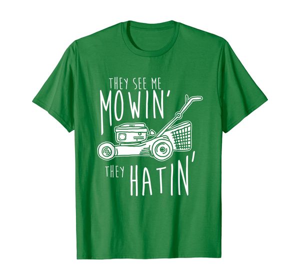 

They See Me Mowin They Hatin | Gardener Lawn Mower T-Shirt, Mainly pictures