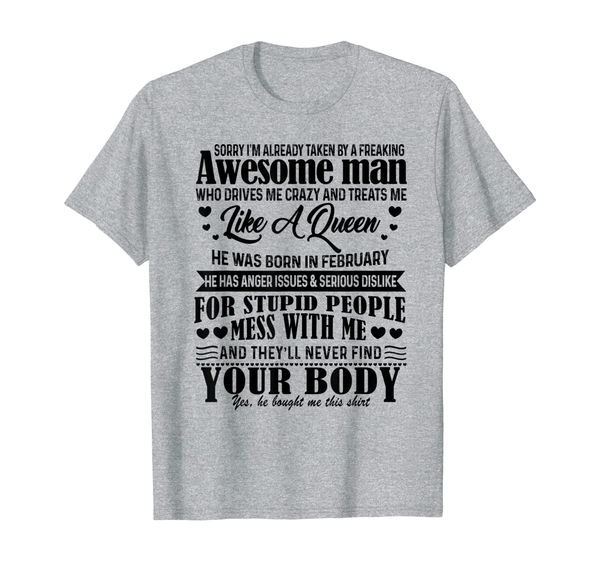 

Funny Gift Sorry I'm Already Taken By A February Awesome Man T-Shirt, Mainly pictures