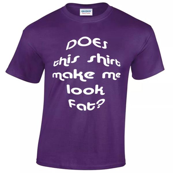 

Does this shirt make me look fat FUNNY T MENS S-5XL Joke Novelty Gift, White;black
