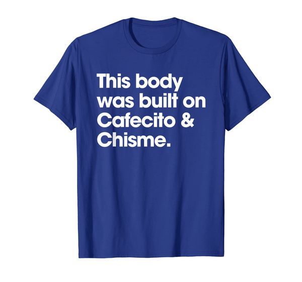 

This Body Was Built On Cafecito and Chisme Funny Shirt, Mainly pictures