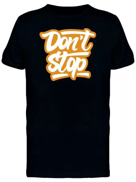 

Dont Stop Fun Font Men's Tee -Image by Shutterstock, White;black