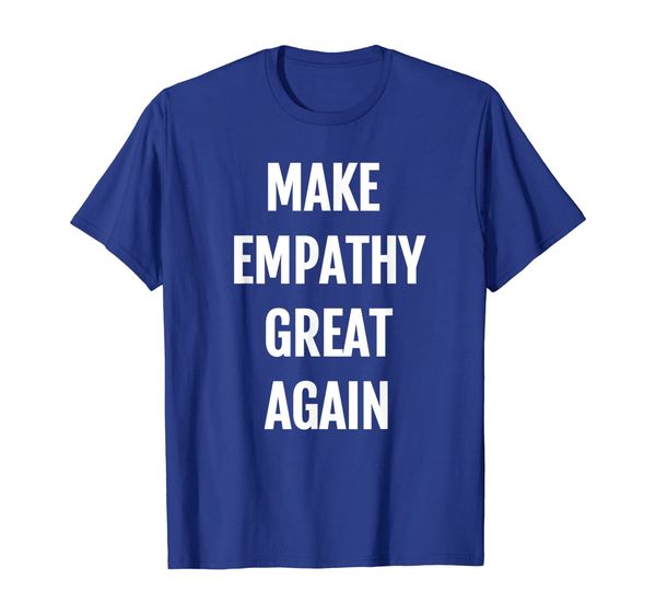 

make empathy great again t shirt, White;black