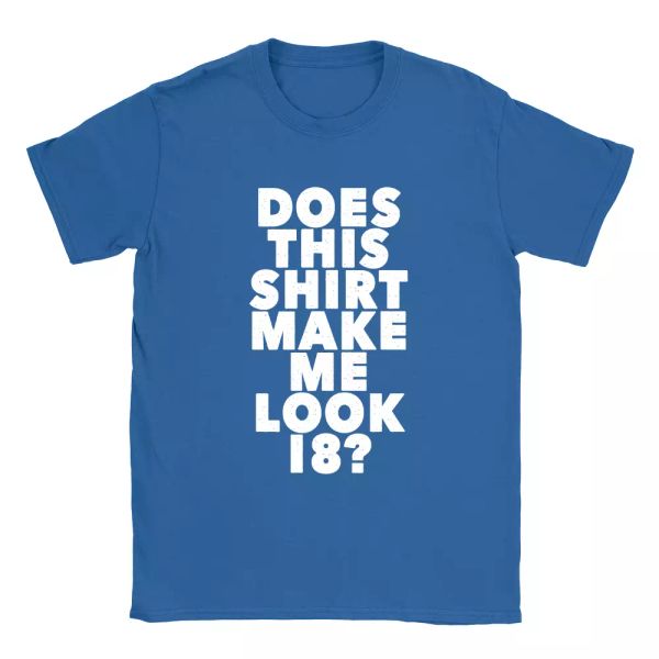 

does this shirt make me look 18 mens t-shirt funny 18 years old gift, White;black