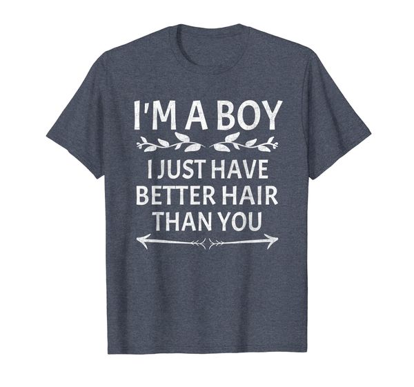 

i'm a boy i just have better hair than you funny t shirt, White;black
