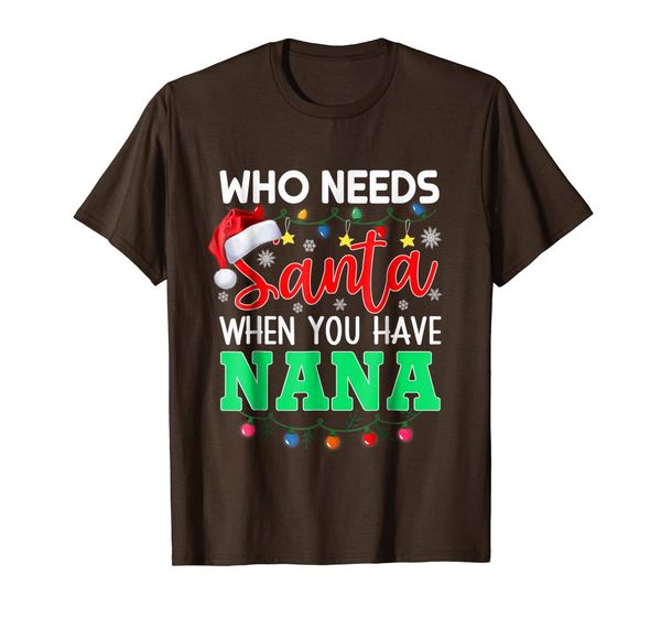 

who needs santa when you have nana t-shirt, White;black