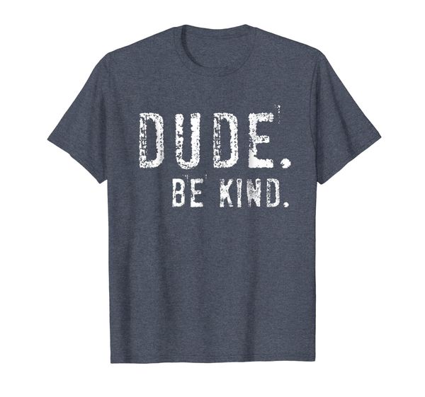 

dude be kind shirt - choose kind tshirt movement, White;black