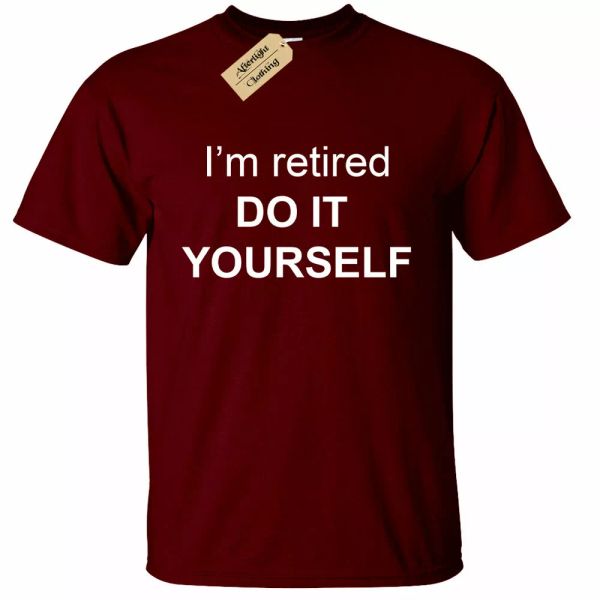 

man i m retired do it yourself t-shirt funny retirement gift vacation, White;black