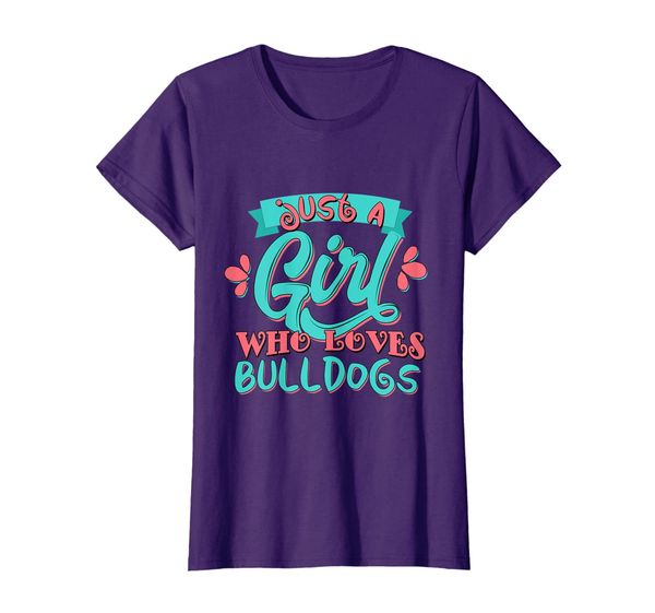 

Just A Girl Who Loves Bulldogs Gift T Shirt, Mainly pictures