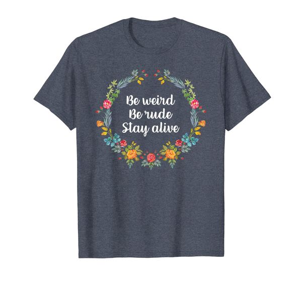

True Crime Podcast Junkie Be Weird Be Rude Stay Alive Tee, Mainly pictures