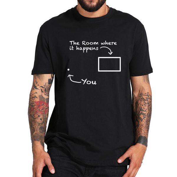 

men's t-shirts the room where it happens t shirt funny design gifts short sleeve male tshirt drop ship 100% natural cotton eu size, White;black
