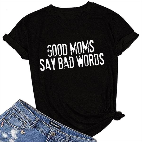 

Good Moms Say Bad Men T Shirt Words Print And Women Short Sleeve O Neck Loose Summer Femme For Casual, White;black