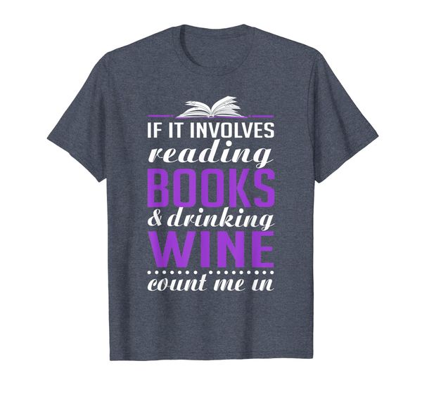 

If It Involves Reading Books and Drinking Wine Book T-Shirt, Mainly pictures