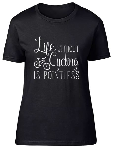 

life without cycling is pointless fitted womens ladies t shirt, White;black