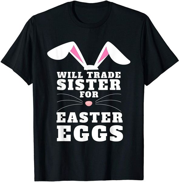 

will trade sister for easter eggs funny t-shirt size s-5xl, White;black