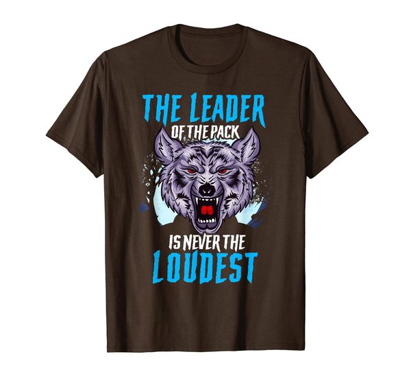 

the leader of the pack is never the loudest wolf pack wolves t-shirt, White;black