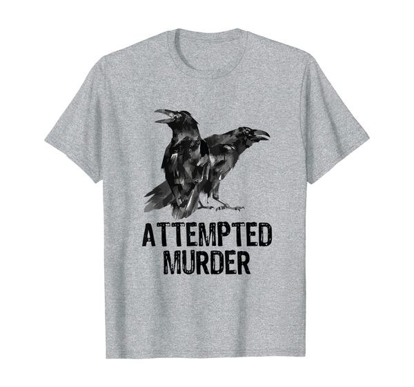 

Attempted Murder Crows Ravens Funny Crow Shirt Birds Shirt, Mainly pictures
