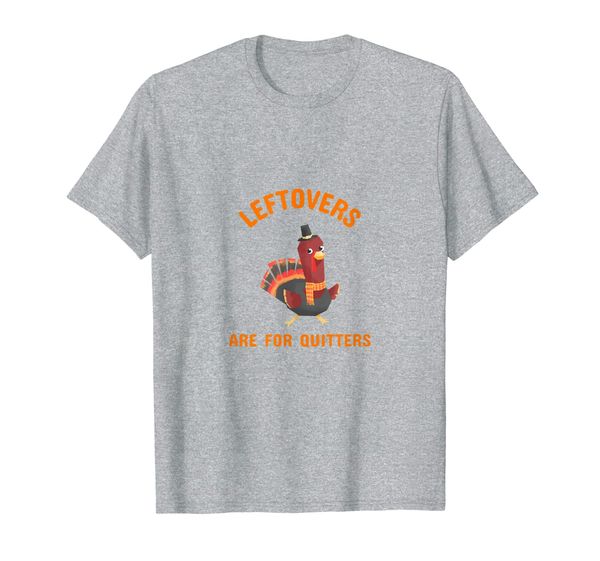 

thanksgiving leftovers are for quitters funny turkey t-shirt, White;black