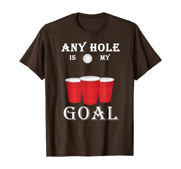 

Funny Any Hole Is My Goal Frat Beer Pong Beirut T-Shirt, Mainly pictures