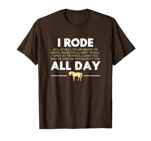 

i rode all day horse riding t-shirt, funny horse gift, White;black