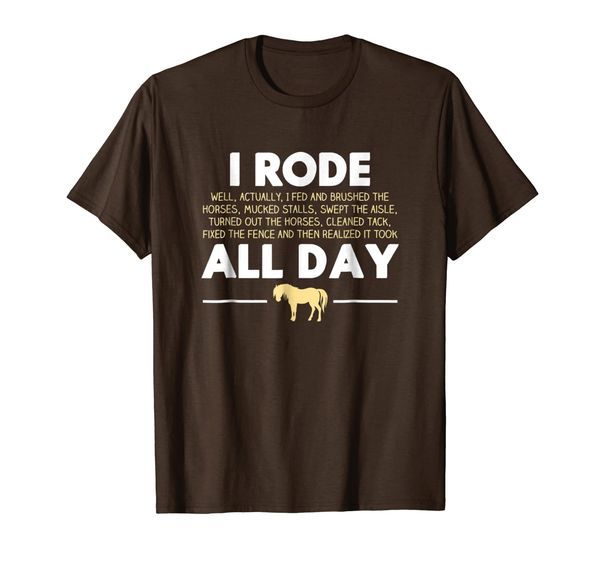 

I Rode All Day Horse Riding T-shirt, Funny Horse Gift, Mainly pictures