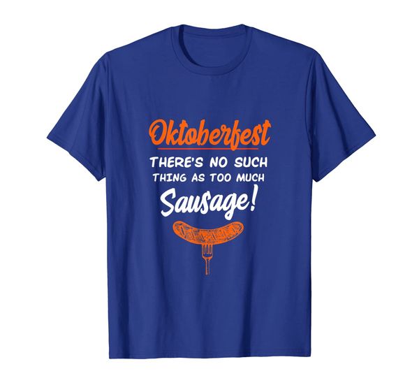

oktoberfest theres no such thing as too much sausage funny t, White;black