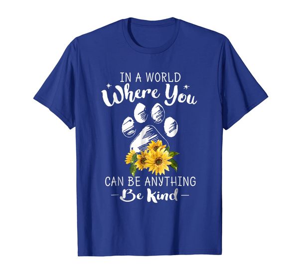 

in a world where you can be anything be kind t shirt gift, White;black